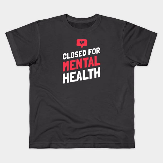 Closed for Mental Health Kids T-Shirt by CANVAZSHOP